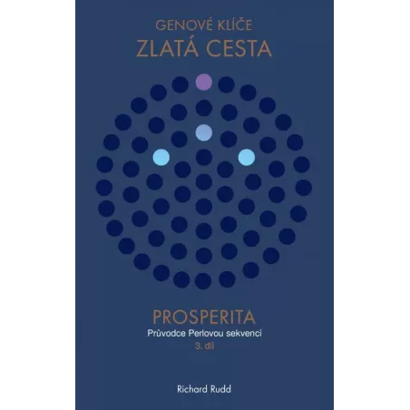 Genové klíče - kniha ZLATÁ CESTA 3.díl - PRŮVODCE PERLOVOU SEKVENCÍ