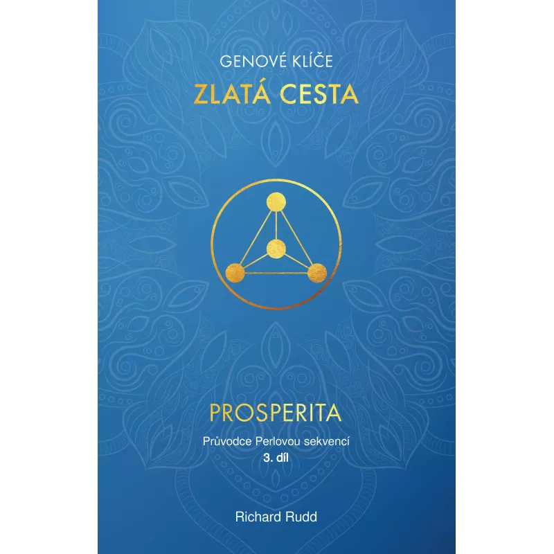 Genové klíče - kniha ZLATÁ CESTA 3.díl - PRŮVODCE PERLOVOU SEKVENCÍ Genové klíče - kniha ZLATÁ CESTA 3.díl - PRŮVODCE PERLOVOU SEKVENCÍ